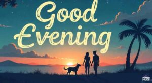 good evening message for a friend