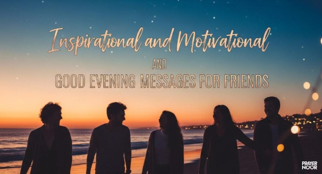 Inspirational and Motivational Good Evening Messages for Friends