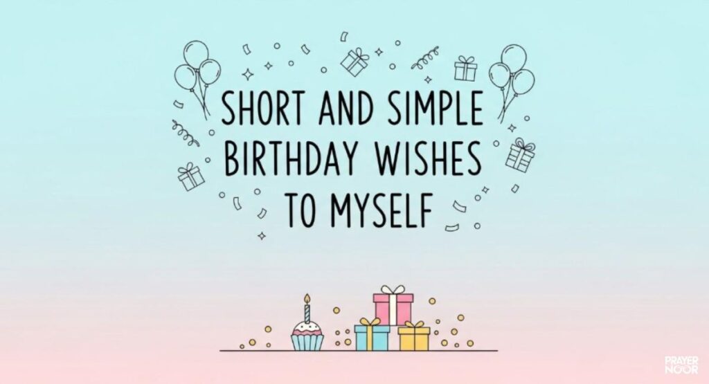 Short and Simple Birthday Wishes to Myself