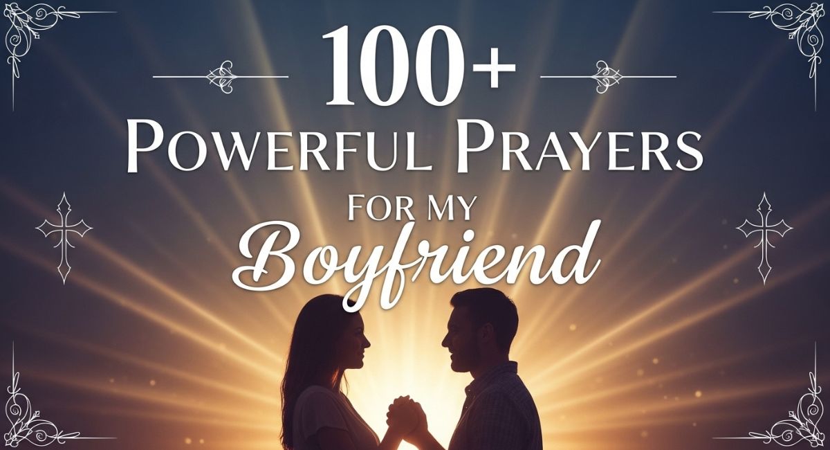 100+ Powerful Prayers For My Boyfriend (Love, Success & Happiness)