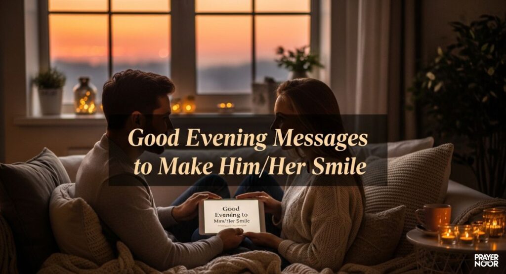 Good Evening Messages to Make Him/Her Smile 