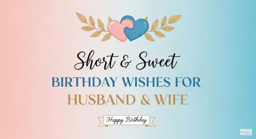 Short & Sweet Birthday Wishes for Husband & Wife