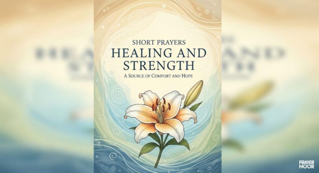 Short Prayers for Healing and Strength  