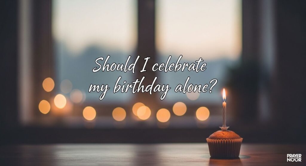 Should I celebrate my birthday alone? 