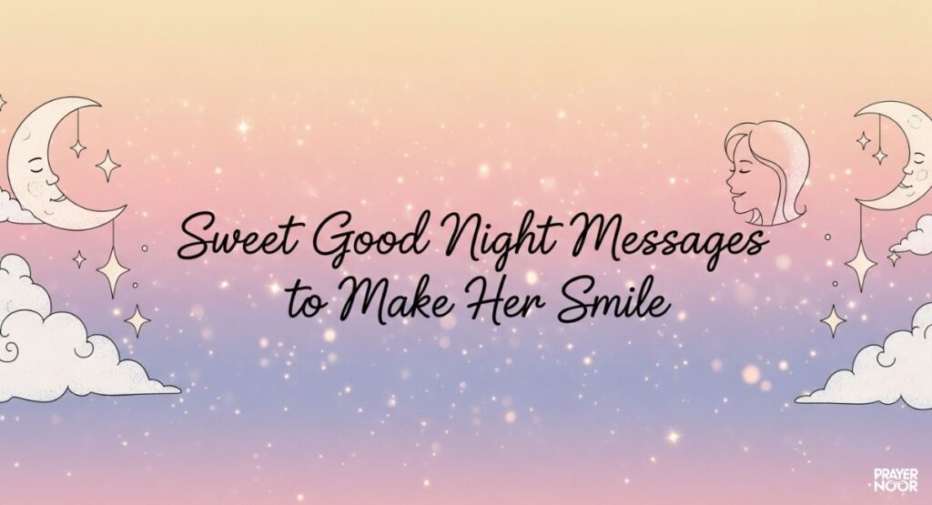 Sweet Good Night Messages to Make Her Smile 